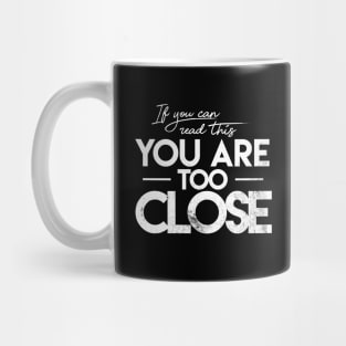 If you can read this you are too close Mug